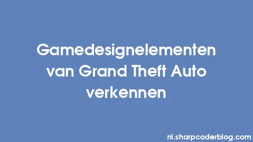 Gamedesignelementen van Grand Theft Auto verkennen - Thumbnail