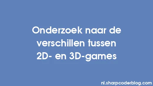 Onderzoek naar de verschillen tussen 2D- en 3D-games - Thumbnail