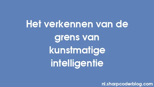 Het verkennen van de grens van kunstmatige intelligentie - Thumbnail