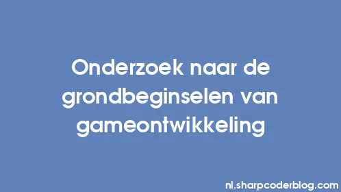 Onderzoek naar de grondbeginselen van gameontwikkeling - Thumbnail