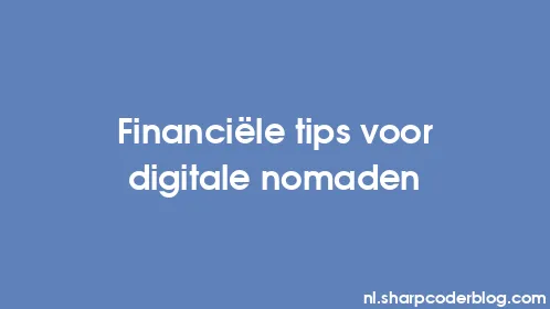 Financiële tips voor digitale nomaden - Thumbnail