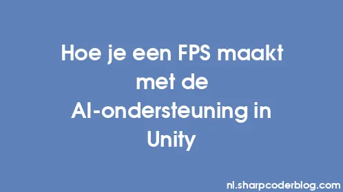 Hoe je een FPS maakt met de AI-ondersteuning in Unity - Thumbnail