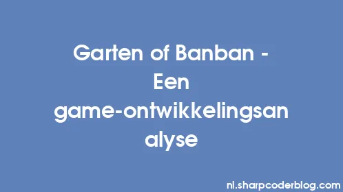 Garten of Banban - Een game-ontwikkelingsanalyse - Thumbnail
