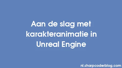 Aan de slag met karakteranimatie in Unreal Engine - Thumbnail