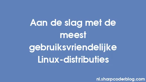 Aan de slag met de meest gebruiksvriendelijke Linux-distributies - Thumbnail