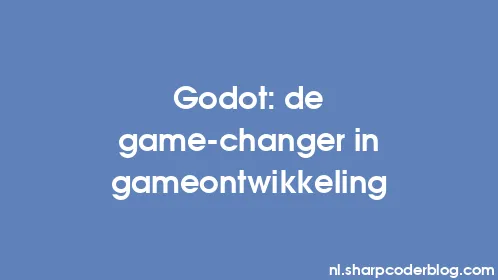 Godot: de game-changer in gameontwikkeling - Thumbnail