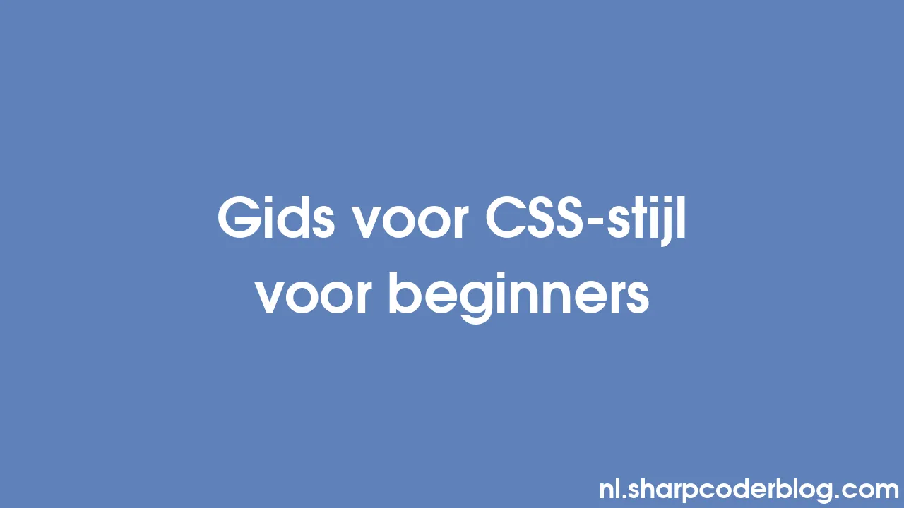 Gids voor CSS-stijl voor beginners | Sharp Coder Blog