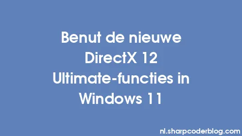 Benut de nieuwe DirectX 12 Ultimate-functies in Windows 11 - Thumbnail