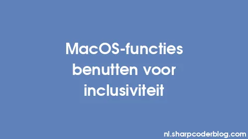 MacOS-functies benutten voor inclusiviteit - Thumbnail