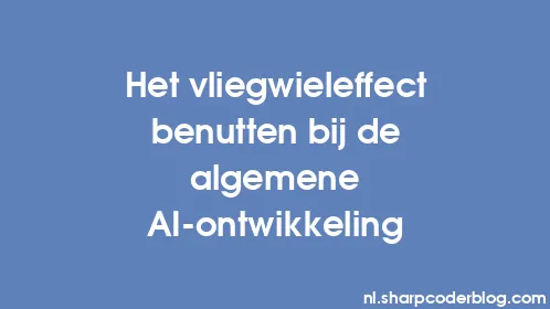 Het vliegwieleffect benutten bij de algemene AI-ontwikkeling - Thumbnail