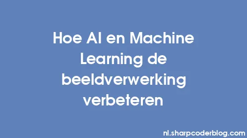 Hoe AI en Machine Learning de beeldverwerking verbeteren - Thumbnail