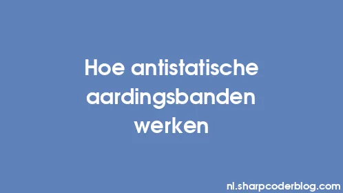 Hoe antistatische aardingsbanden werken - Thumbnail