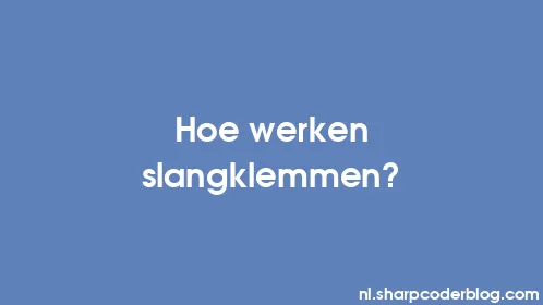 Hoe werken slangklemmen? - Thumbnail