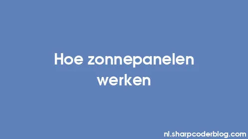 Hoe zonnepanelen werken - Thumbnail