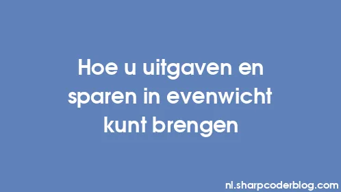 Hoe u uitgaven en sparen in evenwicht kunt brengen - Thumbnail