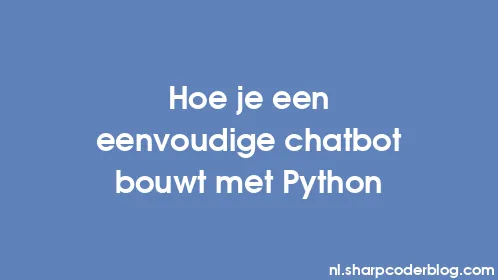 Hoe je een eenvoudige chatbot bouwt met Python - Thumbnail