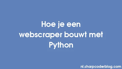 Hoe je een webscraper bouwt met Python - Thumbnail