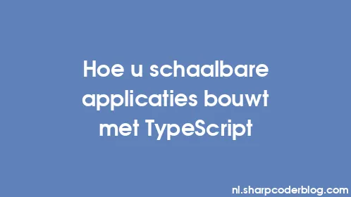 Hoe u schaalbare applicaties bouwt met TypeScript - Thumbnail