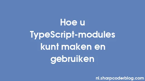 Hoe u TypeScript-modules kunt maken en gebruiken - Thumbnail