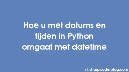 Hoe u met datums en tijden in Python omgaat met datetime - Thumbnail