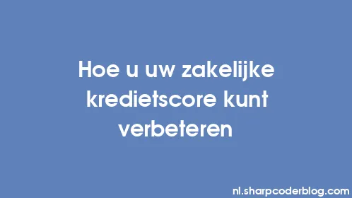 Hoe u uw zakelijke kredietscore kunt verbeteren - Thumbnail