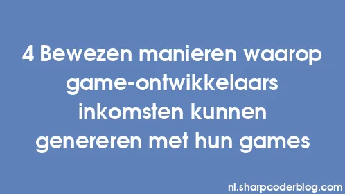 4 Bewezen manieren waarop game-ontwikkelaars inkomsten kunnen genereren met hun games - Thumbnail