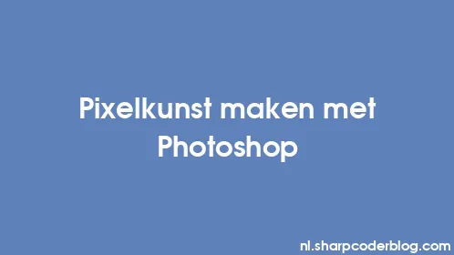 Pixelkunst maken met Photoshop - Thumbnail