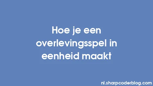 Hoe je een overlevingsspel in eenheid maakt - Thumbnail