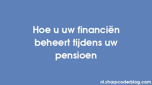 Hoe u uw financiën beheert tijdens uw pensioen - Thumbnail