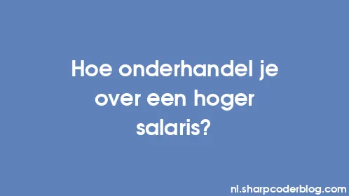 Hoe onderhandel je over een hoger salaris? - Thumbnail