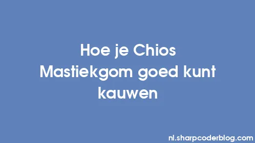 Hoe je Chios Mastiekgom goed kunt kauwen - Thumbnail