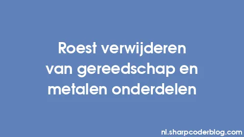 Roest verwijderen van gereedschap en metalen onderdelen - Thumbnail