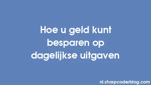 Hoe u geld kunt besparen op dagelijkse uitgaven - Thumbnail