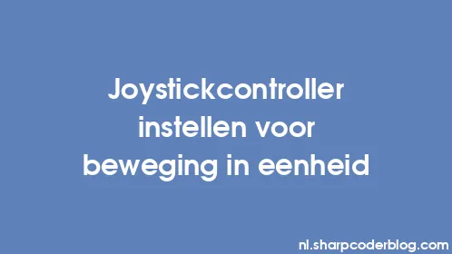 Joystickcontroller instellen voor beweging in eenheid - Thumbnail