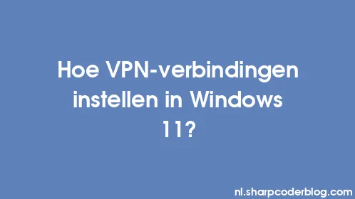Hoe VPN-verbindingen instellen in Windows 11? - Thumbnail