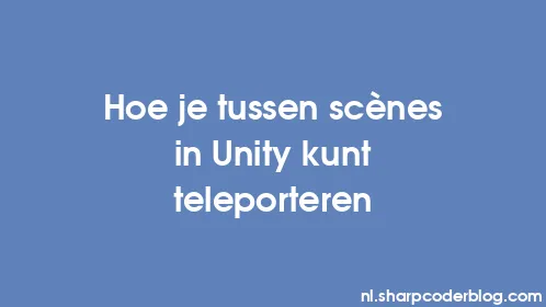 Hoe je tussen scènes in Unity kunt teleporteren - Thumbnail