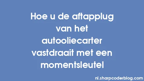 Hoe u de aftapplug van het autooliecarter vastdraait met een momentsleutel - Thumbnail