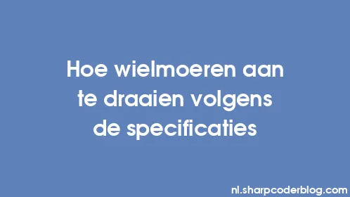 Hoe wielmoeren aan te draaien volgens de specificaties - Thumbnail