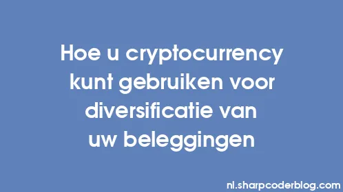Hoe u cryptocurrency kunt gebruiken voor diversificatie van uw beleggingen - Thumbnail