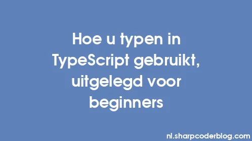Hoe u typen in TypeScript gebruikt, uitgelegd voor beginners - Thumbnail