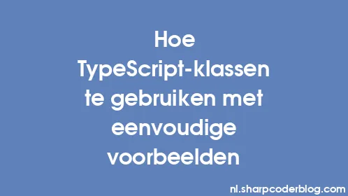 Hoe TypeScript-klassen te gebruiken met eenvoudige voorbeelden - Thumbnail