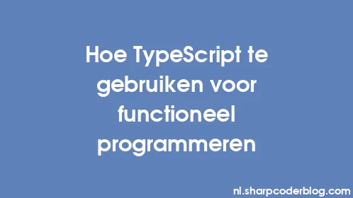 Hoe TypeScript te gebruiken voor functioneel programmeren - Thumbnail