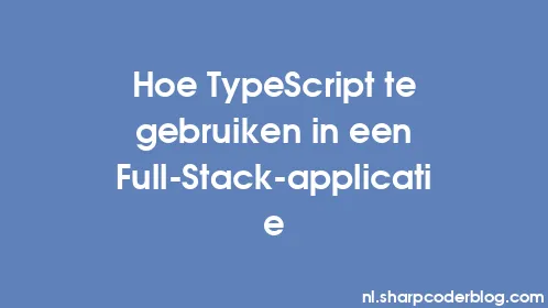 Hoe TypeScript te gebruiken in een Full-Stack-applicatie - Thumbnail