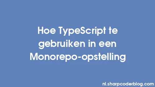 Hoe TypeScript te gebruiken in een Monorepo-opstelling - Thumbnail