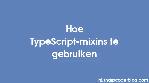 Hoe TypeScript-mixins te gebruiken - Thumbnail