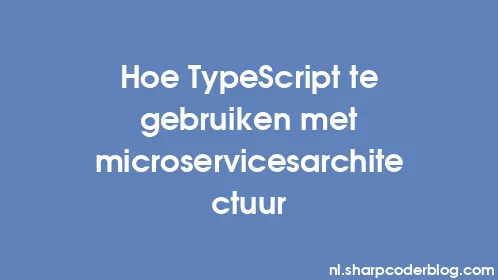 Hoe TypeScript te gebruiken met microservicesarchitectuur - Thumbnail