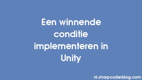 Een winnende conditie implementeren in Unity - Thumbnail