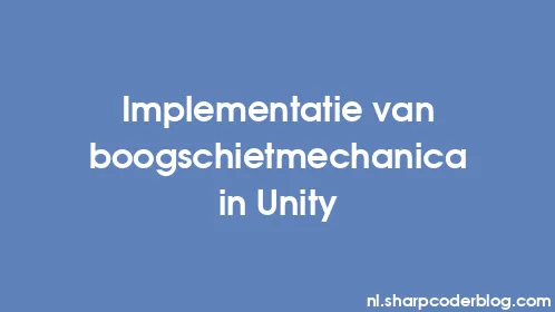 Implementatie van boogschietmechanica in Unity - Thumbnail