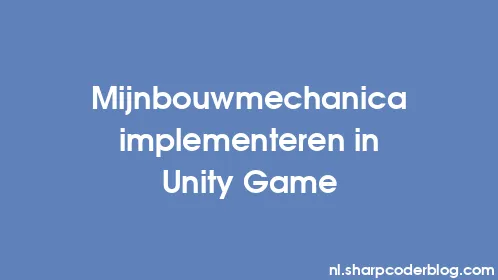 Mijnbouwmechanica implementeren in Unity Game - Thumbnail