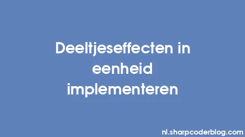 Deeltjeseffecten in eenheid implementeren - Thumbnail